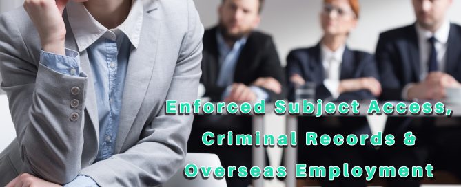 The words Enforced Subject Access, Criminal Records & Overseas Employment written over an image of a women looking pensive, with three people sitting behind her in suits, blurred out, and looking serious. The Legisia logo is in the bottom right hand corner